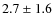 $2.7\pm1.6$