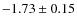 $-1.73\pm0.15$