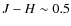 $J-H\sim0.5$