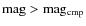 $\rm mag>mag_{\rm cmp}$