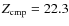$Z_{\rm
cmp}=22.3$