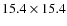$15.4\times15.4$