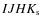 $IJHK_{\rm
s}$