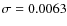 $\sigma=0.0063$