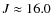 $J\approx16.0$