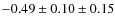 $-0.49 \pm 0.10 \pm 0.15$