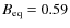 $B_{{\rm eq}} = 0.59$
