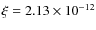 $\xi = 2.13 \times 10^{-12}$