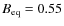 $B_{{\rm eq}} = 0.55$