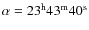 $\alpha=23^{\rm h}43^{\rm m}40^{\rm s}$