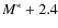 $M^\ast + 2.4$
