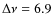 $\Delta\nu = 6.9$
