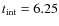 $t_{{\rm int}} = 6.25$