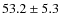 $53.2 \pm 5.3$