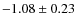 $-1.08 \pm 0.23$