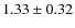 $1.33 \pm 0.32$