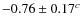 $-0.76 \pm 0.17^{c} $