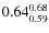 $\rm0.64 {_{0.59}^{0.68}}$