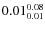 $\rm0.01 {_{ 0.01}^{ 0.08}}$