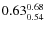 $\rm0.63 {_{0.54}^{0.68}}$