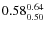 $\rm0.58 {_{0.50}^{0.64}}$
