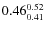 $\rm0.46 {_{ 0.41}^{ 0.52}}$
