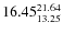 $\rm 16.45 {_{ 13.25}^{ 21.64}}$