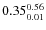 $\rm0.35 {_{ 0.01}^{ 0.56}}$