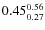 $\rm0.45 {_{ 0.27}^{ 0.56}}$