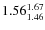 $\rm 1.56 {_{ 1.46}^{ 1.67}}$