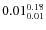 $\rm0.01 {_{ 0.01}^{ 0.18}}$