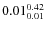 $\rm0.01 {_{ 0.01}^{ 0.42}}$