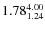 $\rm 1.78 {_{ 1.24}^{ 4.00}}$