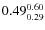 $\rm0.49 {_{0.29}^{0.60}}$