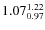 $\rm 1.07 {_{0.97}^{1.22}}$