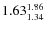 $\rm 1.63 {_{ 1.34}^{ 1.86}}$