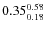 $\rm0.35 {_{ 0.18}^{ 0.58}}$