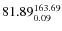 $\rm 81.89 {_{ 0.09}^{ 163.69}}$