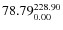 $\rm 78.79 {_{ 0.00}^{ 228.90}}$