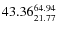 $\rm 43.36 {_{21.77}^{ 64.94}}$