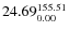 $\rm 24.69 {_{ 0.00}^{ 155.51}}$