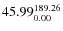 $\rm 45.99 {_{ 0.00}^{ 189.26}}$