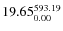 $\rm 19.65 {_{ 0.00}^{ 593.19}}$