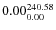 $\rm0.00 {_{ 0.00}^{ 240.58}}$