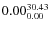 $\rm0.00 {_{ 0.00}^{ 30.43}}$