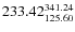 $\rm 233.42 {_{ 125.60}^{ 341.24}}$