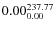 $\rm0.00 {_{ 0.00}^{ 237.77}}$