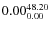 $\rm0.00 {_{ 0.00}^{ 48.20}}$