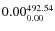 $\rm0.00 {_{ 0.00}^{ 492.54}}$