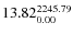$\rm 13.82 {_{ 0.00}^{ 2245.79}}$